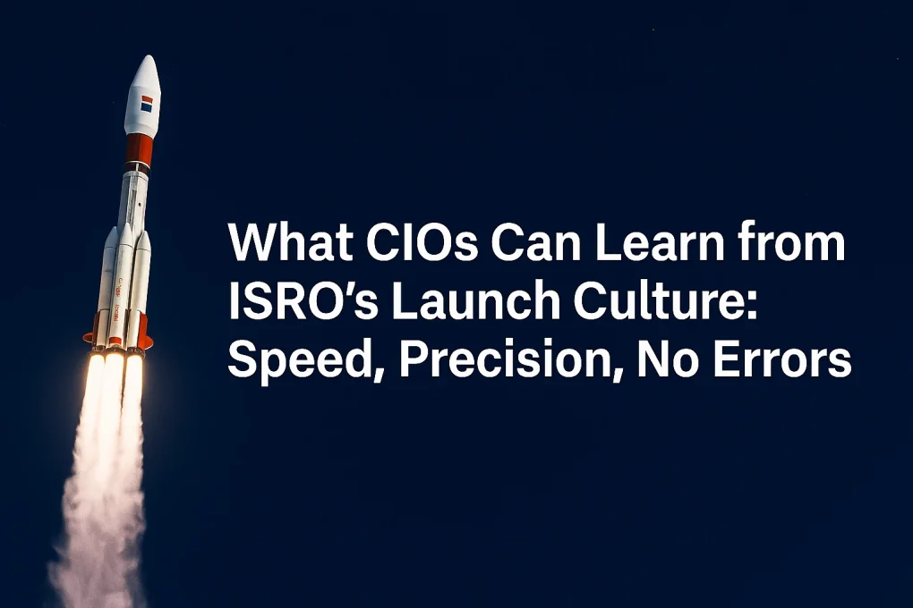 What CIOs Can Learn from ISRO’s Launch Culture